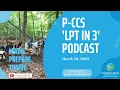 The P-CCS LPT in 3 Podcast for March 16 2022
