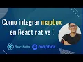 How to integrate Mapbox in React Native - Como integrar Mapbox en React Native
