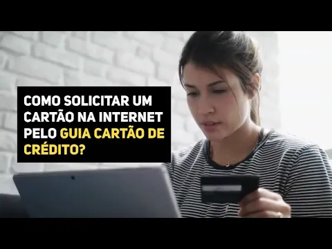 COMO SOLICITAR UM CARTÃO NA INTERNET PELO GUIA CARTÃO DE CRÉDITO