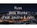 Lagu Russ - Willy Wonka (Feat. paulina \u0026 Jafé)[LYRICS ON SCREEN]