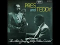 Lester Young & Teddy Wilson -  Our Love Is Here to Stay