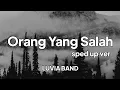 Download Lagu Luvia Band - Orang Yang Salah (sped up ver) | lirik
