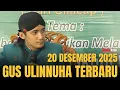 PENGAJIAN GUS ULINNUHA TERBARU HARI INI