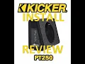 Kicker PT250 install and review