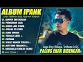 Lagu LUMPUR DAN BERLIAN - IPANK FULL ALBUM TERBAIK PERCERAIAN LARA TERPOPULER