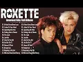Download Lagu R O X E T T E Greatest Hits Full Album - Best Songs Of R O X E T T E Playlist 2025