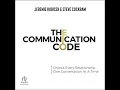 Communication Code Unlock Every Relationship One Conversation At A Time