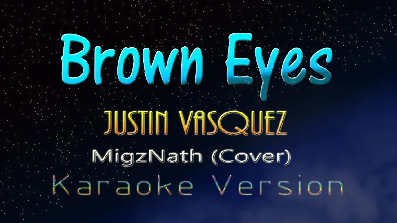 BROWN EYES - Justin Vasquez (KARAOKE VERSION)