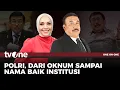 Lagu [FULL] Polri, Dari Oknum Sampai Nama Baik Institusi | One on One tvOne