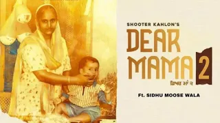 Dear Mama 2 - (Original Song) Shooter Kahlon | Sidhu Moose Wala | Full Video | New Punjabi Song 2021
