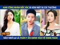 Download Lagu Anh Công Nhân Bốc Vác Đi Xem Mắt Bị Coi Thường, Ai Ngờ Lại Là Thần Y Ẩn Danh Văn Võ Song Toàn
