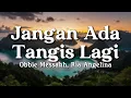 Download Lagu Jangan Ada Tangis Lagi - Obbie Messakh, Ria Angelina (Lyrics/Lirik Video)