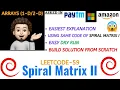 Spiral Matrix II Leetcode-59 Amazon Microsoft Paytm Explanation Live Coding