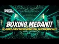 Download Lagu BOXING MEDAN !! DJ JUNGLE DUTCH BOXING MEDAN FULL BASS TERBARU 2025