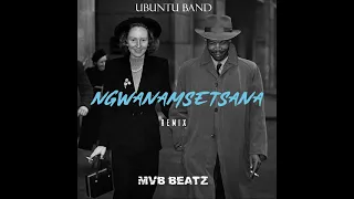 ubuntu band ngwanamsetsana mvb beatz amapiano remix 
