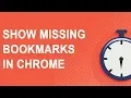 Show missing bookmarks in Google Chrome