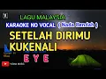 Download Lagu LAGU EYE SETELAH DIRIMU KU KENALI - KARAOKE NADA RENDAH