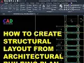 AUTOCAD TUTORIAL HOW TO CREATE STRUCTURAL LAYOUT FROM ARCHITECTURAL BUILDING PLAN
