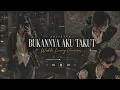 BUKANNYA AKU TAKUT - JULIETTE | Cover by Waktu Luang