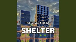 Download Trap Full Bass Cek Sound Shelter MP3