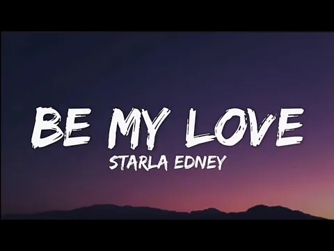 Download MP3 Be my love (Lyrics) - starla edney