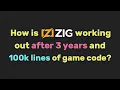 How is Zig working out after 3 years and 100k lines of game code