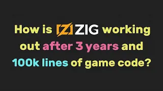 How is Zig working out after 3 years and 100k lines of game code