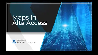 Minute Mastery - Maps in Alta Access