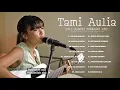 Tami Aulia Full Album 2021 Tanpa Iklan | Tak Bisa Memiliki, Tak Bisa Memiliki
