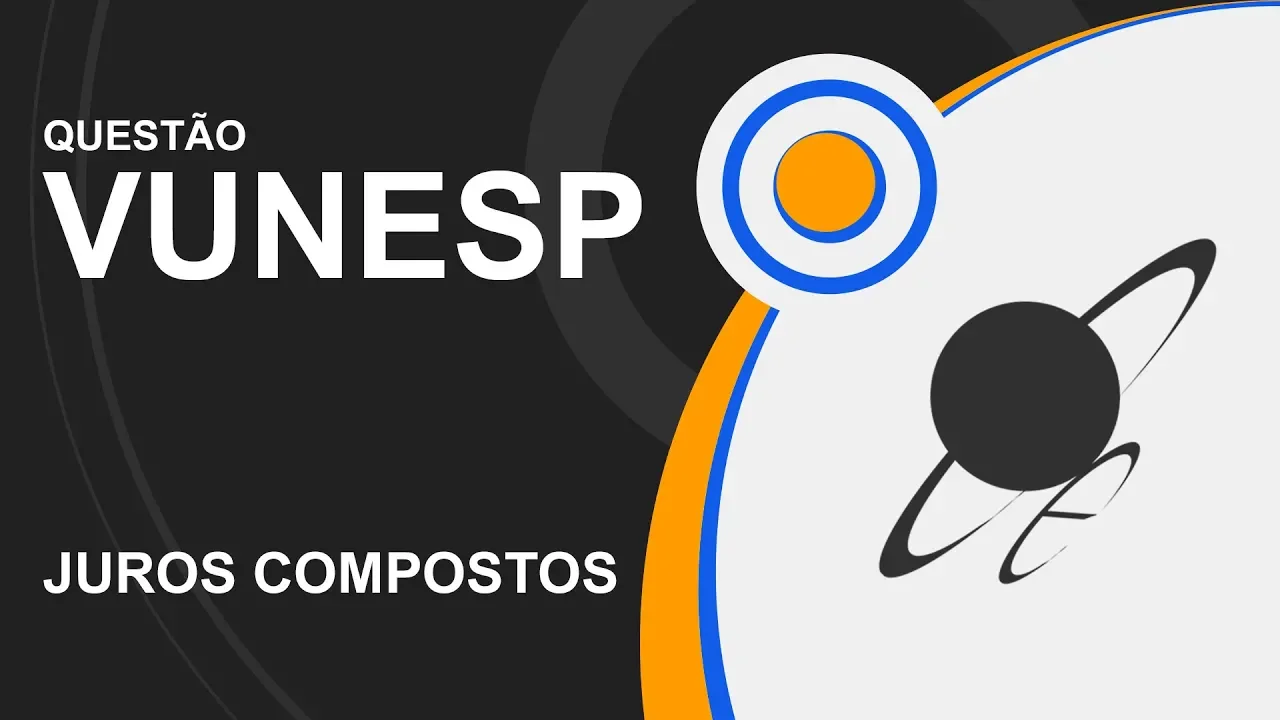 VUNESP - Juros Compostos (questão resolvida)