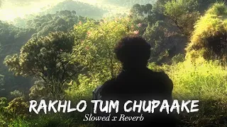 arpit bala rakhlo tum chupaake slowed and reverb