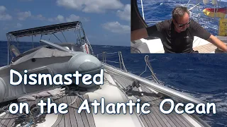 Ep 15: Dismasted on the Atlantic Ocean