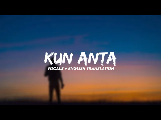 Download MP3 Kun Anta | Vocals Only - Without Music | Slow & Reverb - English Lyrics + Translation | Hamood