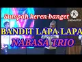 Download Lagu BANDIT LAPA-LAPA|| NABASA TRIO.