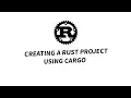 Creating a Rust Project using Cargo