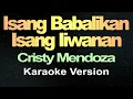 Download Lagu Isang Babalikan Isang Iiwanan - Cristy Mendoza (Karaoke Version)