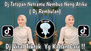 dj tatapan netramu nembus ning atiku dj rembulan remix mengkane viral tiktok terbaru by mocil fvnky