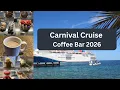 Carnival Cruise Coffee Bar 2026 Menus Info