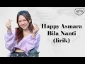 Download Lagu Happy Asmara- Bila Nanti (Lirik)