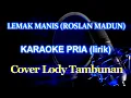 Download Lagu Lemak Manis_Roslan Madun Karaoke_Lody Tambunan @ZoanTranspose