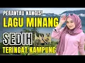 Download Lagu PERANTAU NANGIS!! LAGU MINANG SEDIH MENYAYAT HATI‼️TERINGAT KAMPUNG HALAMAN | #laguminangviral