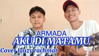 Download ARMADA - AKU DI MATAMU (cover FAUZY RAVI) MP3