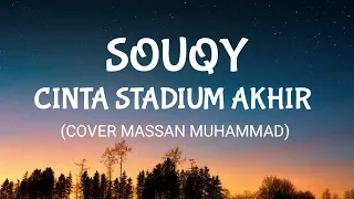 Download Souqy - Cinta Stadium Akhir || Cover Massan Muhammad (lirik) MP3