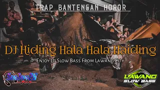 Download DJ TRAP BANTENGAN BASS HOROR || Hiding Hala Hala Haiding ( Kutidhieng ) || Remix By SamJayy28 || MP3