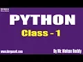 PYTHON Tutorial Class - 1 by Mr Mohan Reddy On 15-05-2019