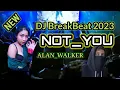 Lagu DJ BREAKBEAT NOT YOU ALAN WALKER TERBARU 2023 DJ Sound TikTok