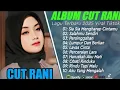 Download Lagu CUT RANI FULL ALBUM 2025  SALAHMU SENDIRI - LAGU POP MELAYU TERBARU 2025