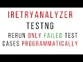 how to execute failed test cases in selenium TestNg Programmatically