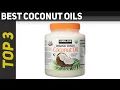 Top 3 Best Coconut Oils Reviews 2023