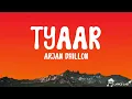 Tyaar - Arjan Dhillon (Lyrical video)